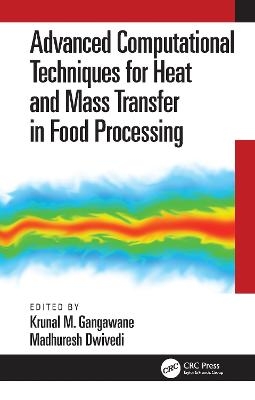 Advanced Computational Techniques for Heat and Mass Transfer in Food Processing - 