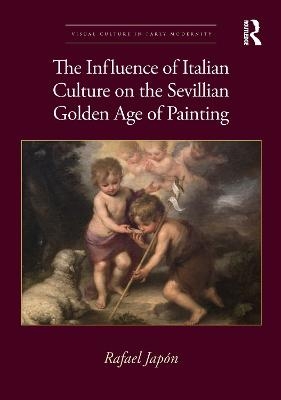 The Influence of Italian Culture on the Sevillian Golden Age of Painting - Rafael Japón