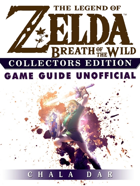 Legend of Zelda Breath of the Wild Collectors Edition Game Guide Unofficial -  Chala Dar