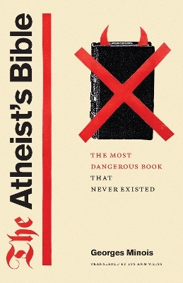 The Atheist's Bible - Georges Minois