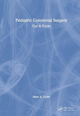 Pediatric Colorectal Surgery - Marc A. Levitt