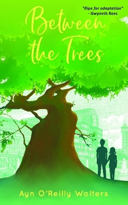 Between the Trees - Ayn O'Reilly Walters