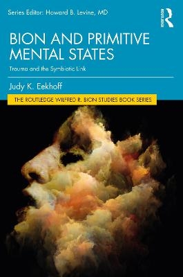 Bion and Primitive Mental States - Judy K. Eekhoff