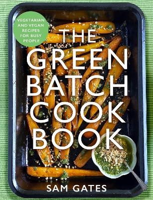 The Green Batch Cook Book - Sam Gates