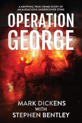 Operation George - Mark Dickens, Stephen Bentley