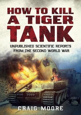 How to Kill a Tiger Tank - Craig Moore