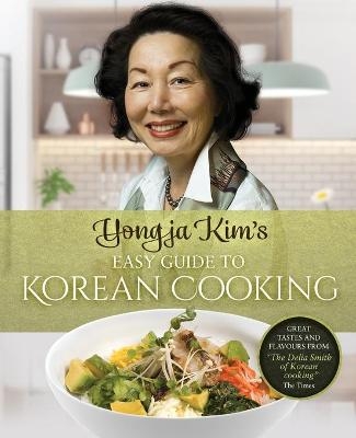 Yongja Kim’s Easy Guide to Korean Cooking - Yongja Kim