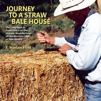 Journey to a Straw Bale House - F Harlan Flint