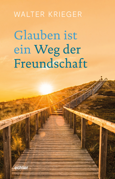 Glauben ist ein Weg der Freundschaft - Walter Krieger