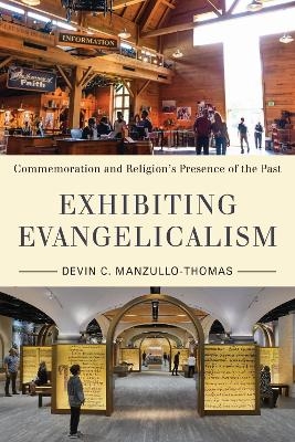 Exhibiting Evangelicalism - Devin C Manzullo-Thomas
