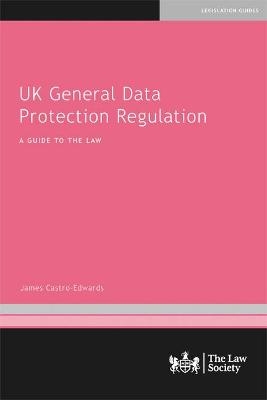 UK General Data Protection Regulation - James Castro-Edwards