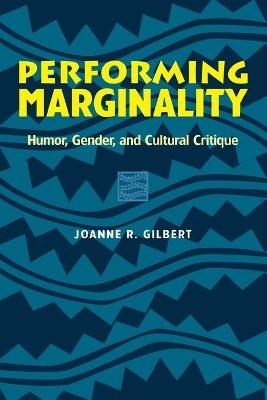 Performing Marginality - Joanne R. Gilbert