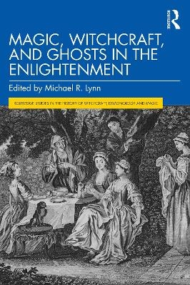 Magic, Witchcraft, and Ghosts in the Enlightenment - 