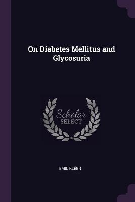 On Diabetes Mellitus and Glycosuria - Emil Kléen