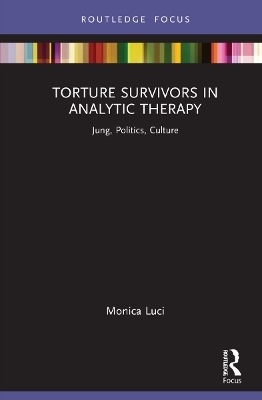 Torture Survivors in Analytic Therapy - Monica Luci
