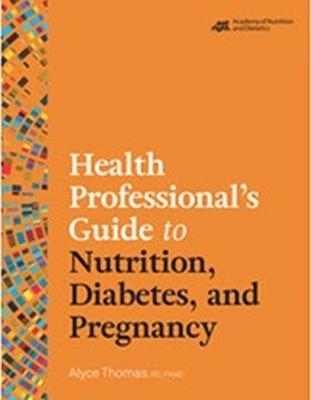 Health Professional's Guide to Nutrition, Diabetes, and Pregnancy - Alyce Thomas