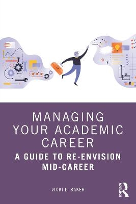 Managing Your Academic Career - Vicki L. Baker