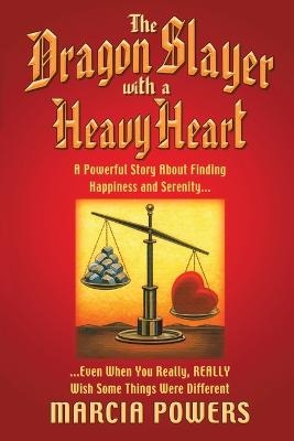 The Dragon Slayer With a Heavy Heart - Marcia Powers