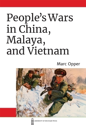 People's Wars in China, Malaya, and Vietnam - Marc Opper