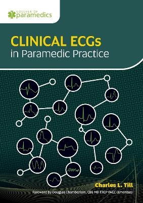 Clinical ECGs in Paramedic Practice - Charles L. Till