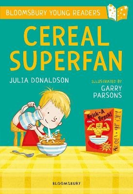 Cereal Superfan: A Bloomsbury Young Reader - Julia Donaldson