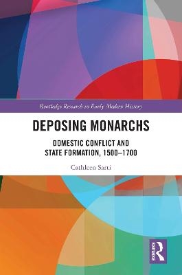 Deposing Monarchs - Cathleen Sarti