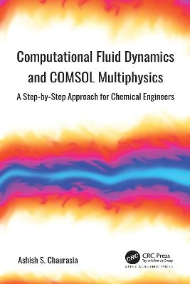 Computational Fluid Dynamics and Comsol Multiphysics - Ashish S. Chaurasia