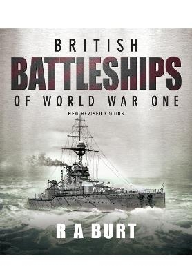 British Battleships of World War One - R A Burt