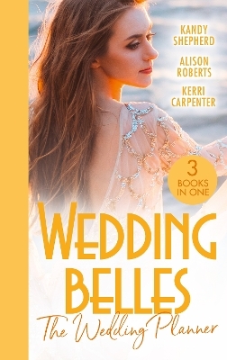 Wedding Belles: The Wedding Planner - Kandy Shepherd, Alison Roberts, Kerri Carpenter