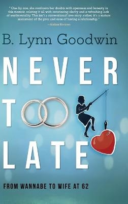 Never Too Late - B Lynn Goodwin