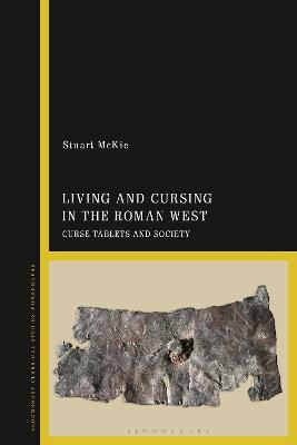 Living and Cursing in the Roman West - Stuart McKie