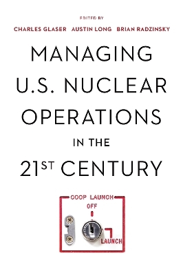 Managing U.S. Nuclear Operations in the 21st Century - 