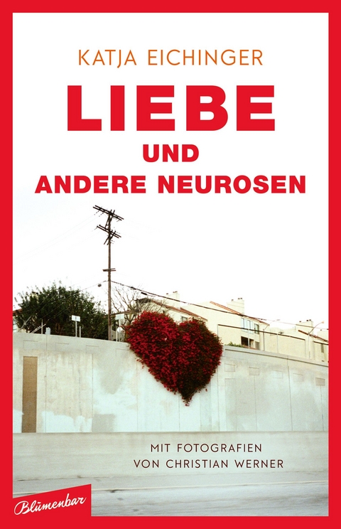 Liebe und andere Neurosen - Katja Eichinger