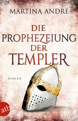 Die Prophezeiung der Templer - Martina André