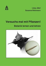 Versuchs mal mit Pflanzen - Lissy Jäkel, Susanne Rohrmann