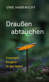 Draußen abtauchen - Uwe Habenicht