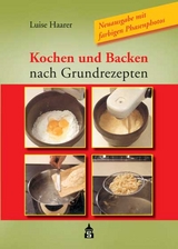 Kochen und Backen nach Grundrezepten - Haarer, Luise