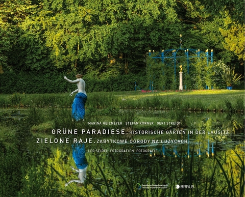 Grüne Paradiese. Historische Gärten in der Lausitz - Gert Streidt, Marina Heilmeyer, Stefan Körner