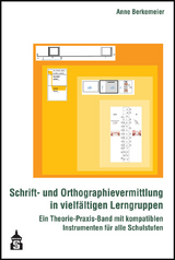 Schrift- und Orthographievermittlung in vielfältigen Lerngruppen - Berkemeier, Anne