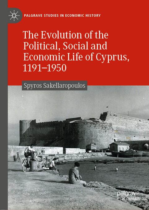 The Evolution of the Political, Social and Economic Life of Cyprus, 1191-1950 - Spyros Sakellaropoulos
