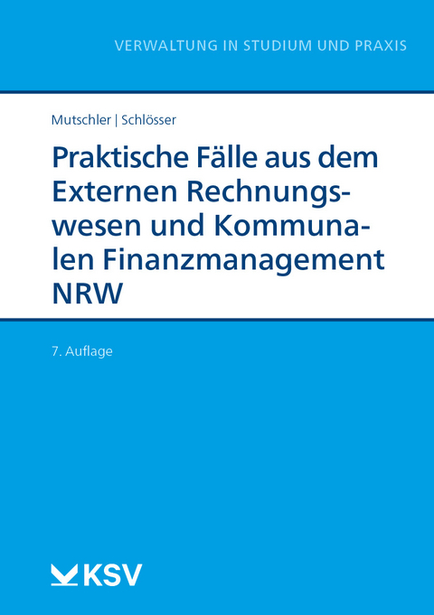 Praktische Fälle aus dem Externen Rechnungswesen und Kommunalen Finanzmanagement NRW - Klaus Mutschler, René Schlösser