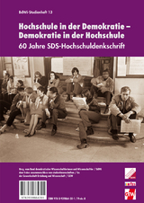 Hochschule in der Demokratie – Demokratie in der Hochschule - Torsten Bultmann, Alex Demirovic, Frank Deppe, Christiane Fuchs, Jessica Hall, Eva Hartmann, Peter Hauck-Scholz, Jana Holz, Andreas Keller, Marianne Kriszio, Julia Landgraf, Wolfgang Nitsch, Peer Pasternack, Martin Scheuch, Regina Schleicher, Sonja Staack, Jurik Stiller, Anna Struth, Marco Unger, Carsten von Wissel