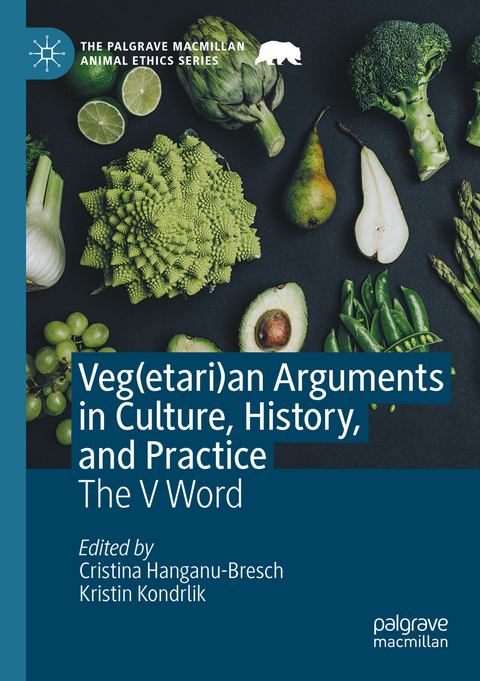 Veg(etari)an Arguments in Culture, History, and Practice - 