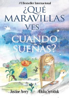 ¿Qué maravillas ves... cuando sueñas? - Justine Avery