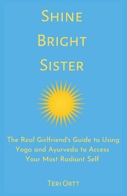 Shine Bright Sister - Teri Ortt