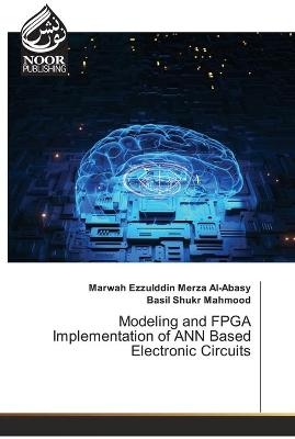 Modeling and FPGA Implementation of ANN Based Electronic Circuits - Marwah Ezzulddin Merza Al-Abasy, Basil Shukr Mahmood