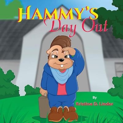 Hammy's Day Out - Kristine D Linder