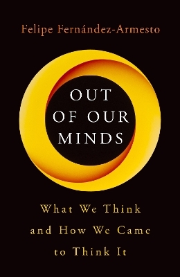 Out of Our Minds - Felipe Fernández-Armesto