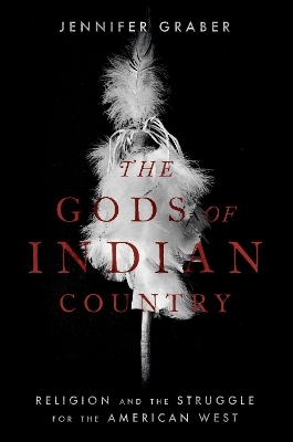 The Gods of Indian Country - Jennifer Graber