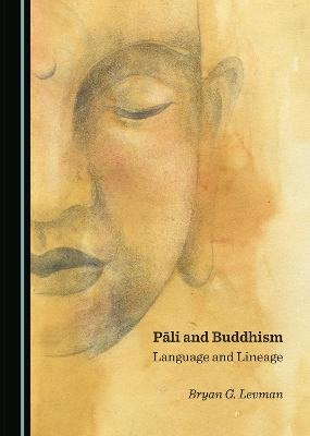 Pāli and Buddhism - Bryan G. Levman